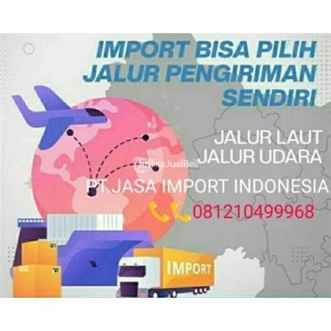 Jasa Import Customs Clearance Dan Door To Door Di Jakarta Timur