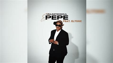 Unlimited Soul El Pepe Official Audio Feat Eltonk Youtube