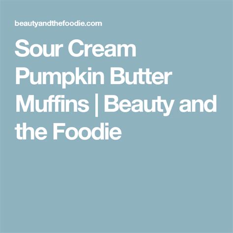 Sour Cream Pumpkin Butter Muffins Beauty And The Foodie Pumpkin