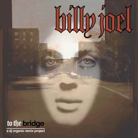 Billy Joel To The Bridge | DJ Organic