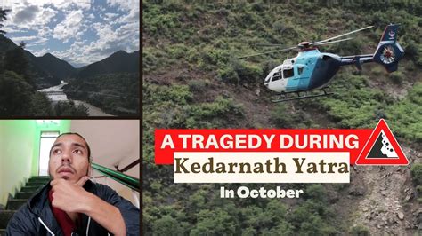 A Tragedy Happened With Us During Kedarnath Yatra Kedarnath Yatra