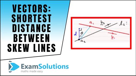 Vectors Shortest Distance Between Skew Lines ExamSolutions Maths