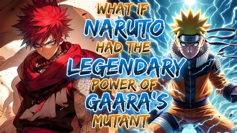 What If Naruto Had The Legendary Power Of Gaara S Mutant The Power Of