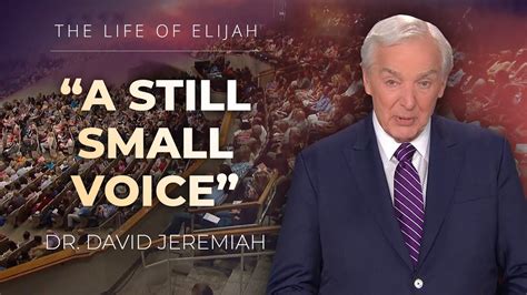 Elijah And The Still Small Voice Dr David Jeremiah I Kings 19 9 18 I Kings 19 9 18