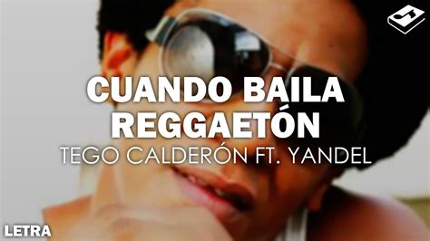 Tego Calderón Cuando Baila Reggaetón Ft Yandel Letra Songbook