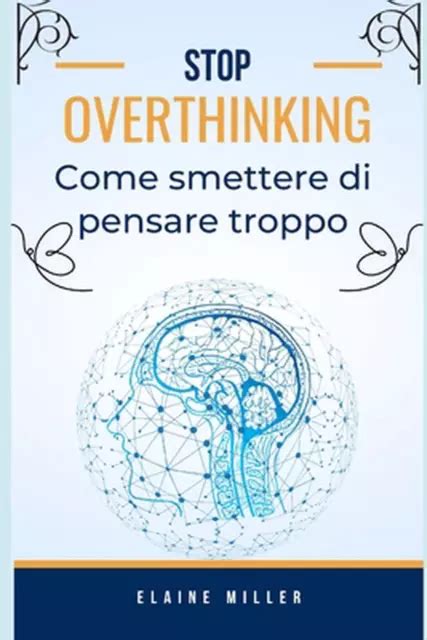 Overthinking Comment Arr Ter De Trop Penser Par Elaine Miller Livre De