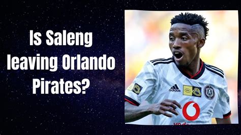 Monnapule Saleng Leaving Orlando Pirates Dstv Premiership Youtube