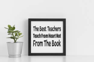 The Best Teachers Teach From Heart Graphic By Designscape Arts