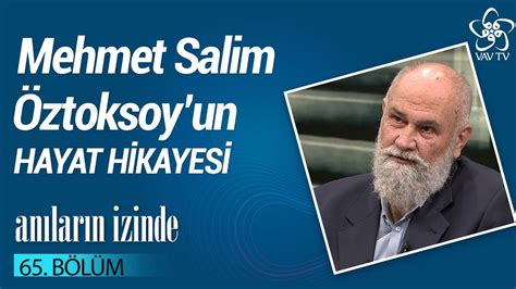 Mehmet Salim Öztoksoy un Hayat Hikayesi Anıların İzinde 65 Bölüm