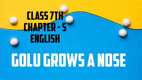 Golu Grows A Nose Class An Alien Hand Full Explanation