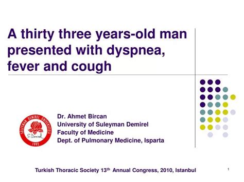 PPT A Thirty Three Years Old Man Presented With Dyspnea Fever And