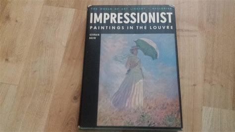 Impressionist Paintings In The Louvre Amazon Co Uk Germain Bazin Books