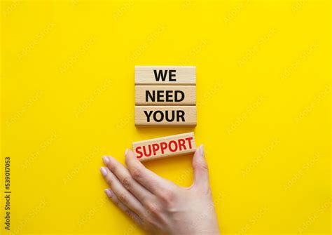 We Need Your Support Symbol Wooden Blocks With Words We Need Your