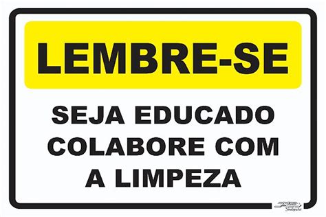 Placa Lembre se Seja Educado Colabore a Limpeza Afonso Sinalizações