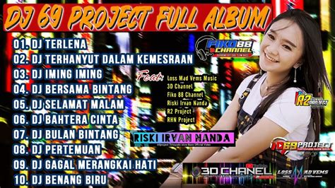 Dj Full Album Lagu Dangdut 69 Project Viral 2022 Dj Terlena Dj Terhanyut Dalam Kemesraan