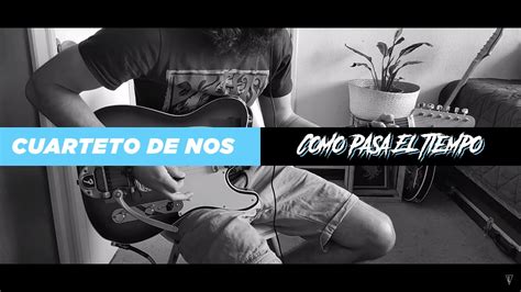 El Cuarteto De Nos Como Pasa El Tiempo Guitar Cover YouTube