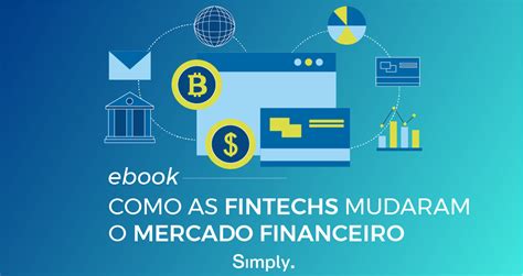 Como As Fintechs Mudaram O Mercado Financeiro