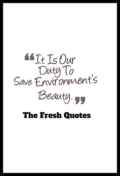 Environment Quotes And Slogans It Is Our Duty To Save Environment’s Beauty Save Nature Quotes