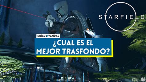 Starfield ¿cuáles Son Los Mejores Trasfondos Y Habilidades Con Las Que