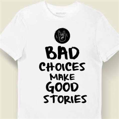 Bad Choices Make Good Stories Shirt Etsy