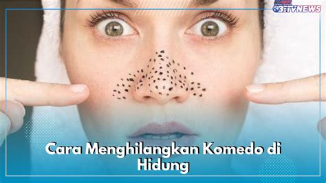 Mudah Dan Murah Ini Cara Menghilangkan Komedo Di Hidung Dengan Putih