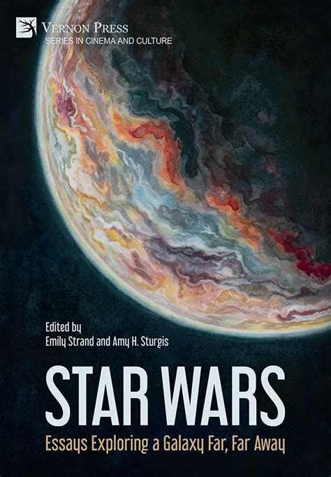 Vernon Press Star Wars Essays Exploring A Galaxy Far Far Away