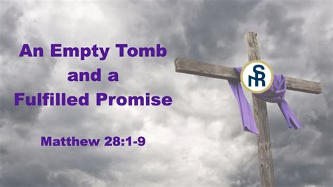 An Empty Tomb And A Fulfilled Promise Matthew 28 1 9 April 9 2023