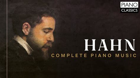 Hahn Complete Piano Music YouTube