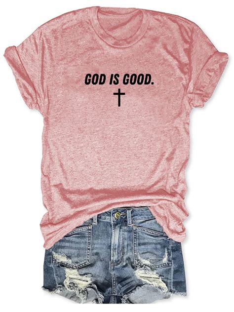 God Is Good T Shirt