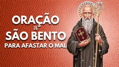 ORAÇÃO A SÃO BENTO PARA AFASTAR O MAL YouTube