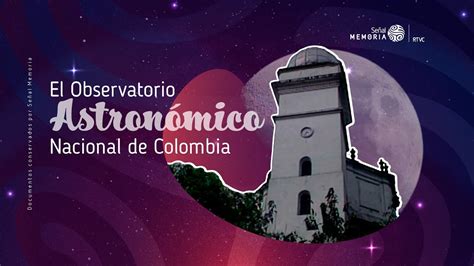 El Observatorio Astronómico Nacional de Colombia I YouTube