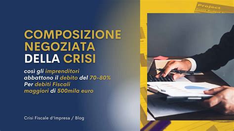 Composizione Negoziata Della Crisi Abbatti Il Tuo Debito Del 70 80