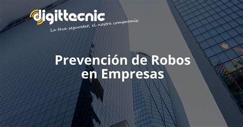 Guía Completa Para La Prevención De Robos En Empresas Estrategias