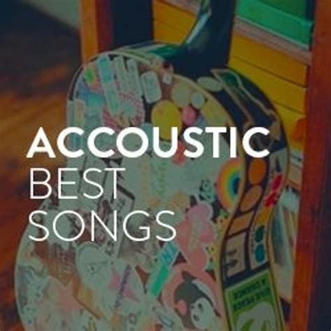 Stream The Best Song | Listen to Acoustic Songs playlist online for ...