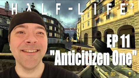 HALF LIFE 2 | ANTICITIZEN ONE | FIRST TIME PLAYTHROUGH & REACTION | EP ...