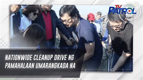 Nationwide Cleanup Drive Ng Pamahalaan Umarangkada Na TV Patrol YouTube