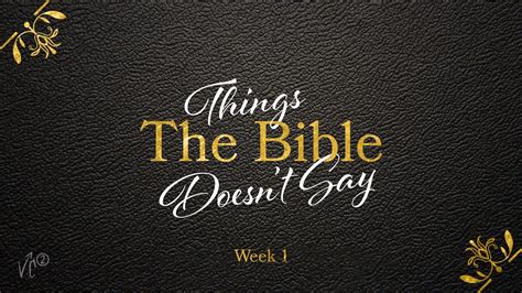 Things The Bible Doesn T Say Part Youtube