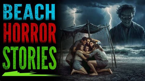 Disturbing Beach Horror Stories True Scary Stories Youtube