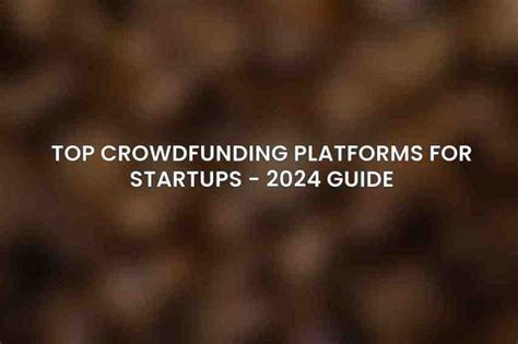 Top Crowdfunding Platforms For Startups Guide Businessblizz