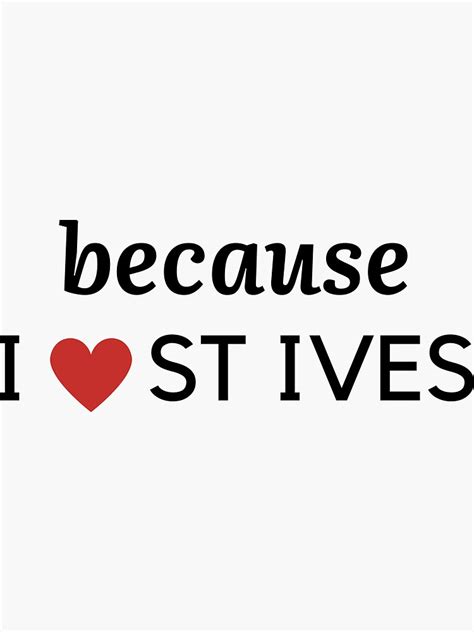 Because I Love St Ives Sticker For Sale By Classygeek1 Redbubble