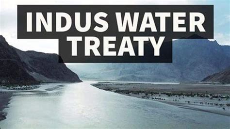 What Is Indus Waters Treaty Here S Everything You Should Know