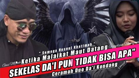 Semoga Husnul Khatimah Ketika Malaikat Maut Datang Ceramah Gus