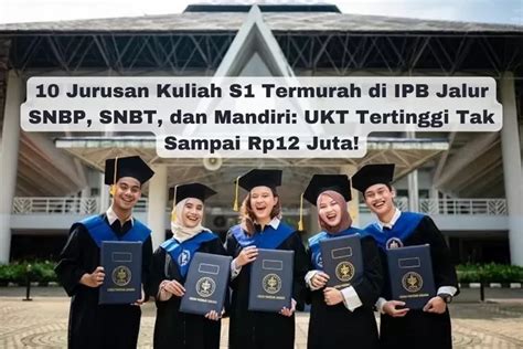 10 Jurusan Kuliah S1 Termurah Di IPB Jalur SNBP SNBT Dan Mandiri UKT