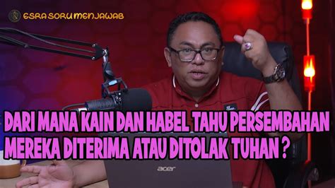 PDT ESRA SORU DARI MANA KAIN DAN HABEL TAHU PERSEMBAHAN MEREKA