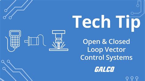 Open And Closed Loop Vector Control Systems A Galco TV Tech Tip