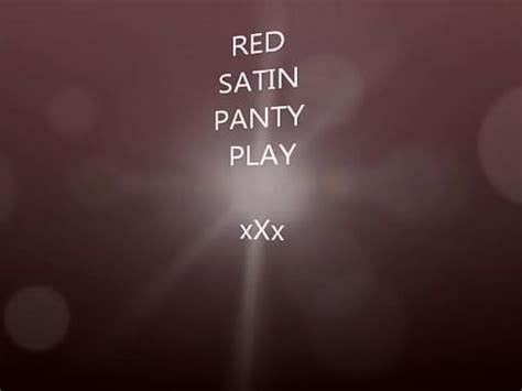 My Movie RED SATIN PANTY PLAY XVIDEOS