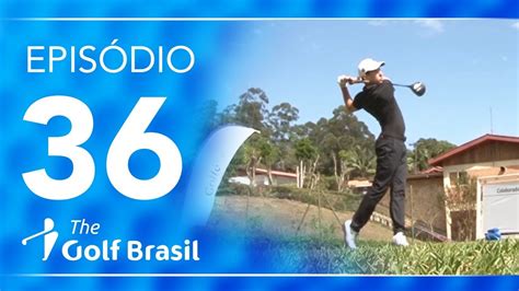 Campeonato Honda Open Aberto do PL Episódio 36 The Golf Brasil