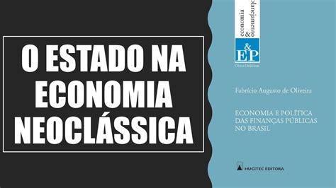 Aula Finan As P Blicas O Estado Na Economia Neocl Ssica Youtube