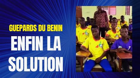 GUEPARDS DU BENIN VOICI LA SOLUTION TROUVEE POUR LE FOOTBALL BENINOIS