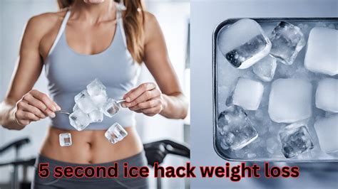 Unveiling The 5 Second Ice Hack For Weight Loss A Quick And Cool